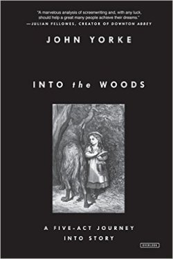 Into the Woods: A Five-Act Journey Into Story by John Yorke