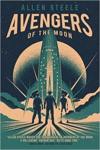 Avengers of the Moon by Allen Steele