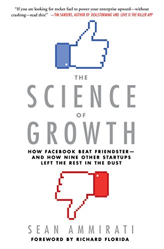Cover of the book The Science of Growth: How Facebook Beat Friendster--and How Nine Other Startups Left the Rest in the Dust by Sean Ammirati