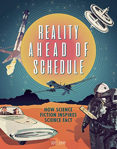 Cover of the book Reality ahead of Schedule: How Science Fiction Inspires Science Fact by Joel Levy