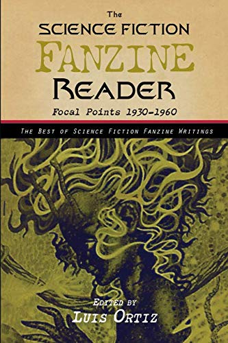 Cover of the book The Science Fiction Fanzine Reader: Focal Points 1930–1960 edited by Luis Ortiz
