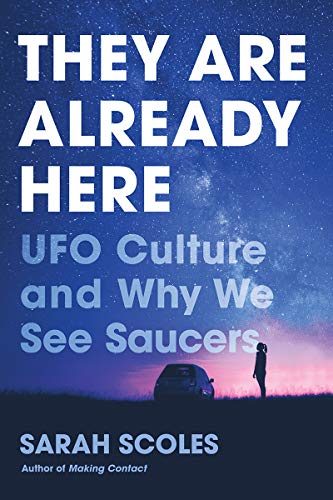 Cover of the book They Are Already Here: UFO Culture and Why We See Saucers by Sarah Scoles