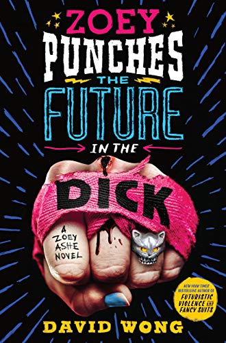 Cover of the book Zoey Punches the Future in the Dick by David Wong