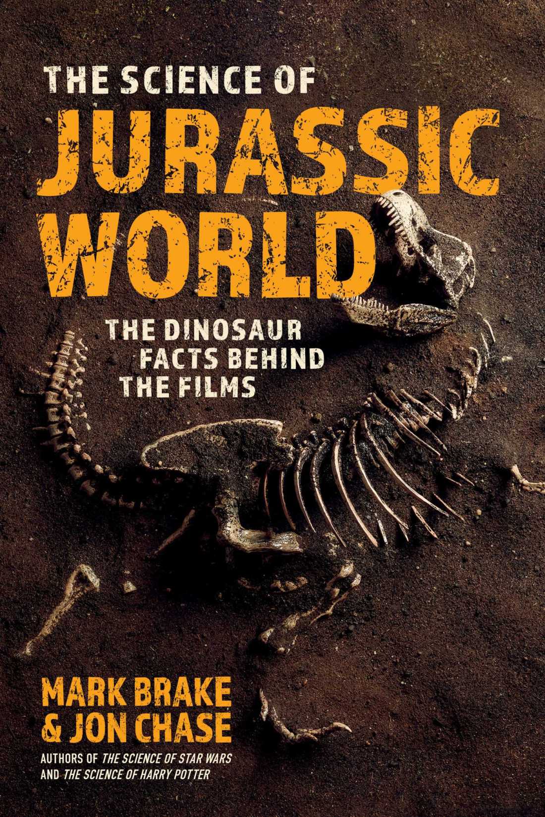 Cover of the book The Science of Jurassic World: The Dinosaur Facts Behind the Films by Mark Brake and Jon Chase