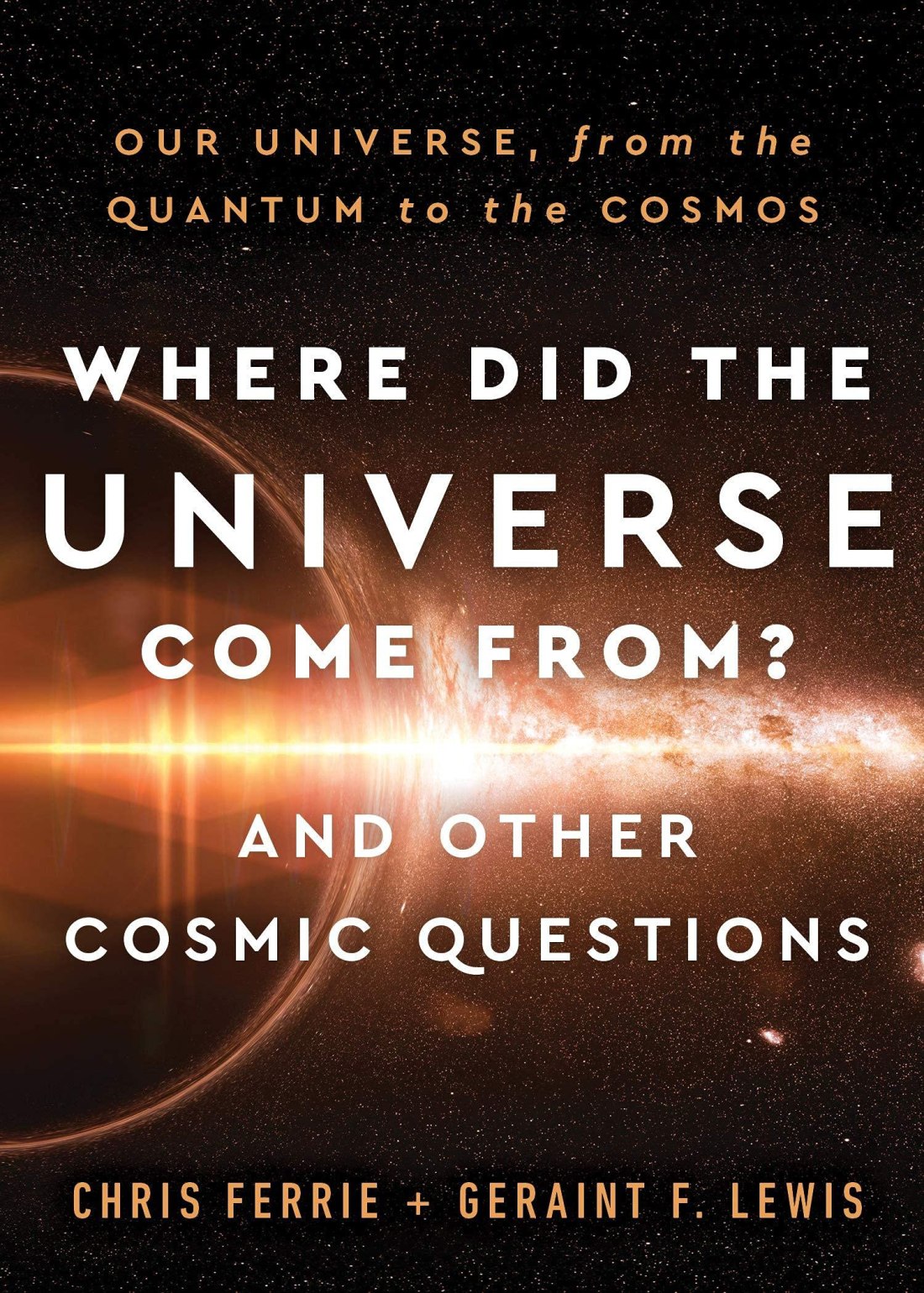 Cover of the book Where Did the Universe Come From? And Other Cosmic Questions by Chris Ferrie and Geraint F. Lewis