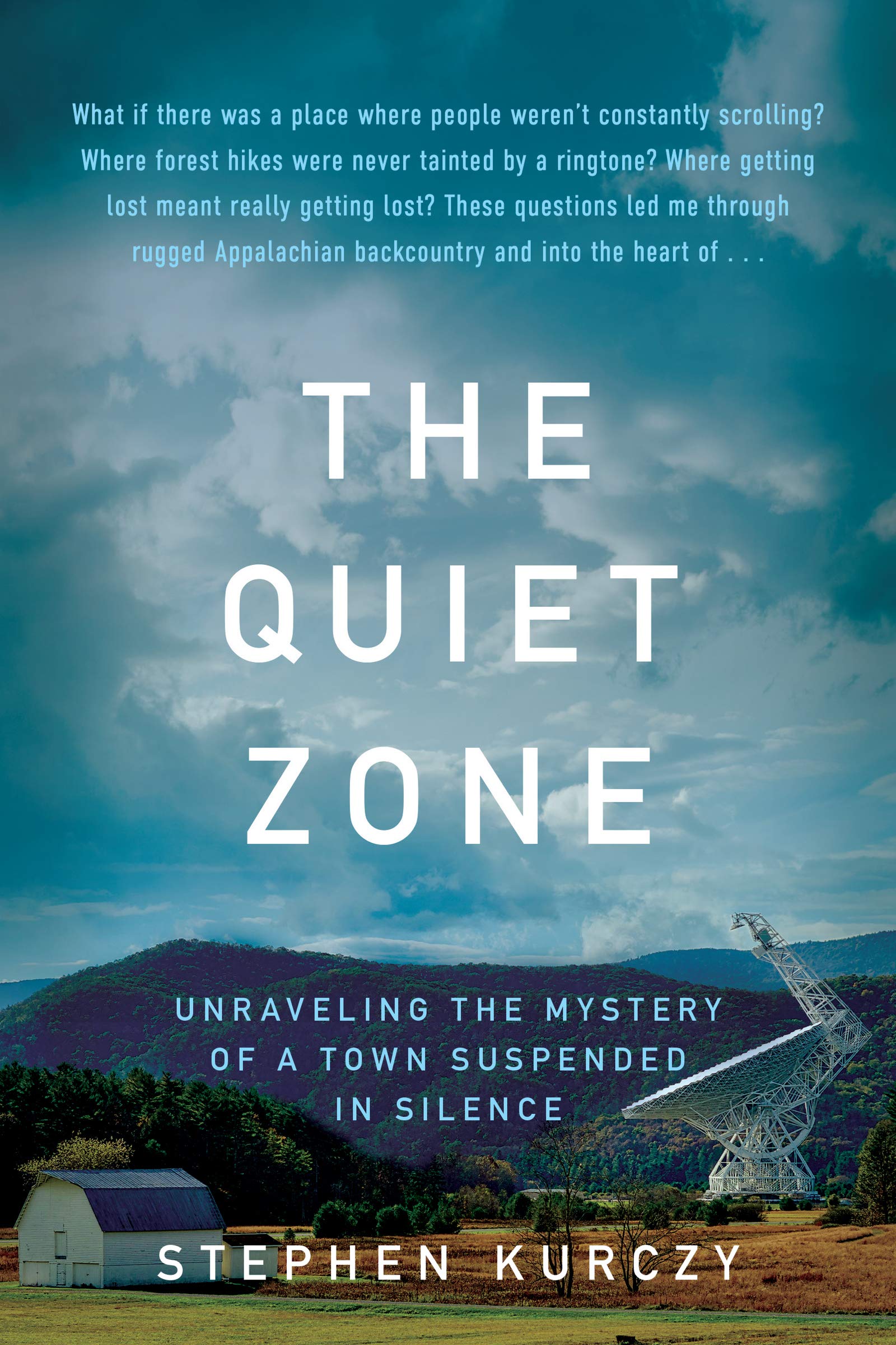 Cover of the book The Quiet Zone: Unraveling the Mystery of a Town Suspended in Silence by Stephen Kurczy