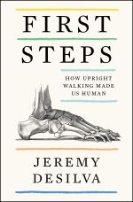 Cover of the book First Steps: How Upright Walking Made Us Human by Jeremy DeSilva