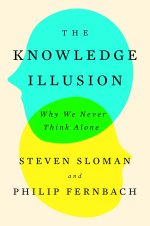 Cover of the book The Knowledge Illusion: Why We Never Think Alone by Steven Sloman and Philip Fernbach